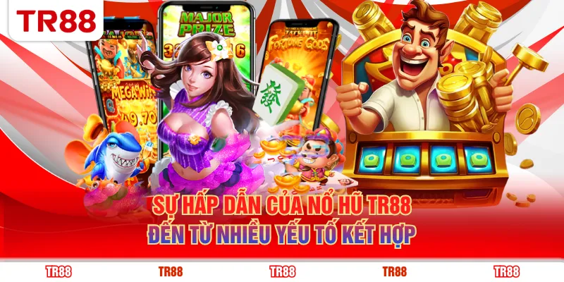 Sự hấp dẫn của nổ hũ TR88 đến từ nhiều yếu tố kết hợp